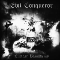 Evil Conqueror – Nuclear Blasphemy