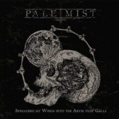 Pale Mist – Spreading My Wings Into The Abyss That Calls