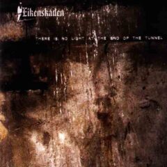 Eikenskaden – There Is No Light At The End Of The Tunnel