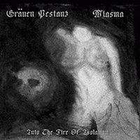 Gräuen Pestanz/Miasma – Into The Fire Of Isolation