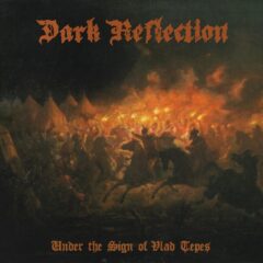 Dark Reflection – Under The Sign Of Vlad Tepes